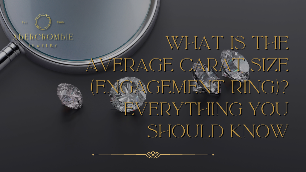 What Is the Average Carat Size (Engagement Ring)? - Everything You Should Know