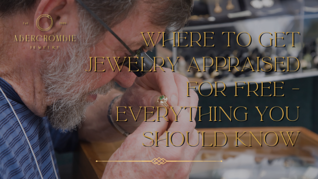 Where to Get Jewelry Appraised for Free - Everything You Should Know