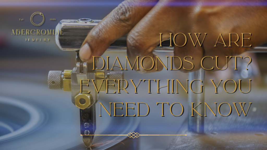 How are Diamonds Cut? Everything You Need to Know