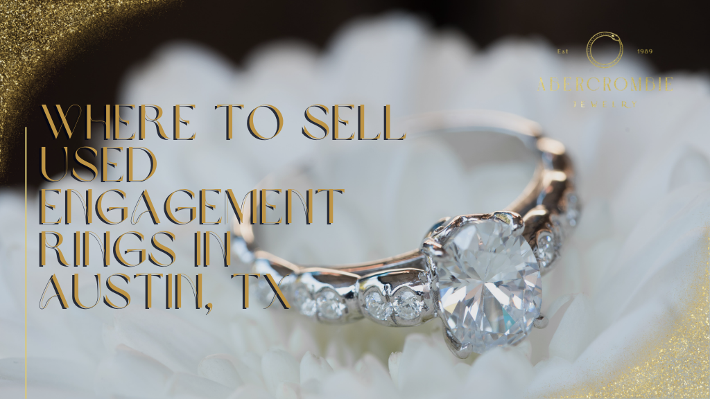 Where to Sell Used Engagement Rings in Austin, TX