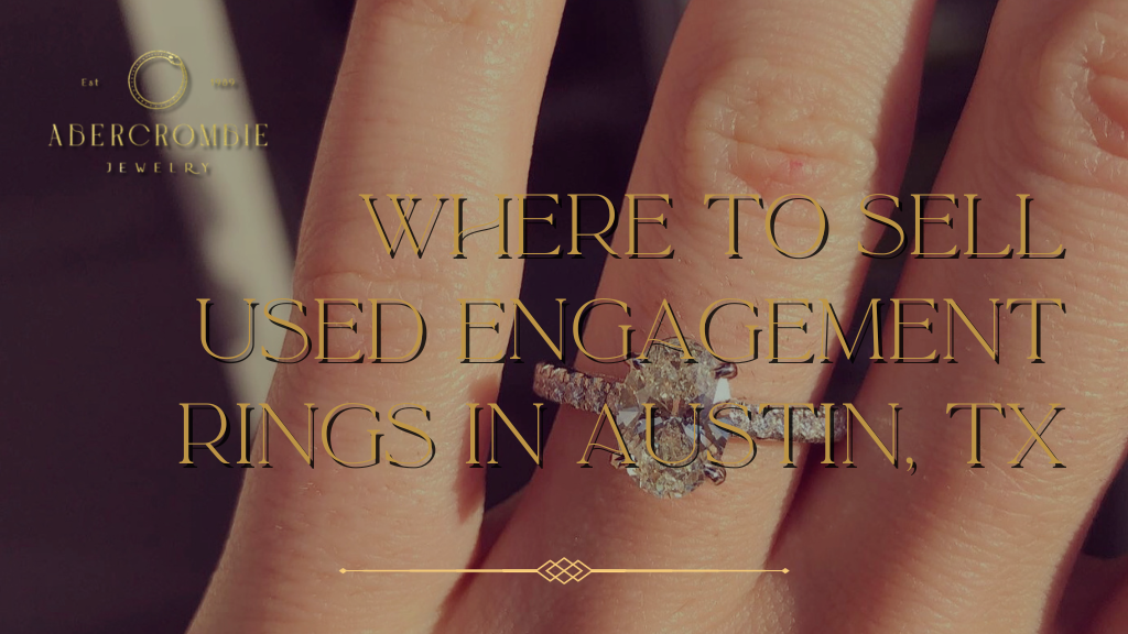 Where to Sell Used Engagement Rings in Austin, TX