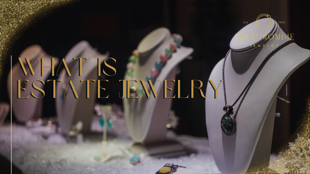 What is Estate Jewelry