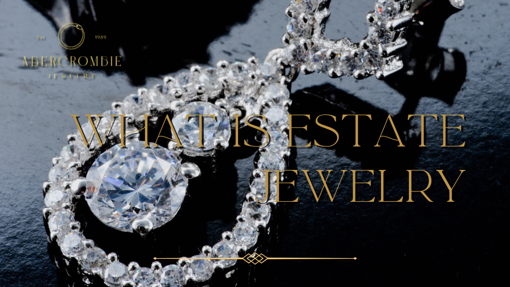 What is Estate Jewelry