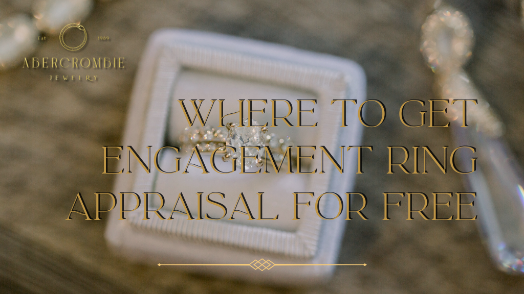 Where to Get Engagement Ring Appraisal For Free