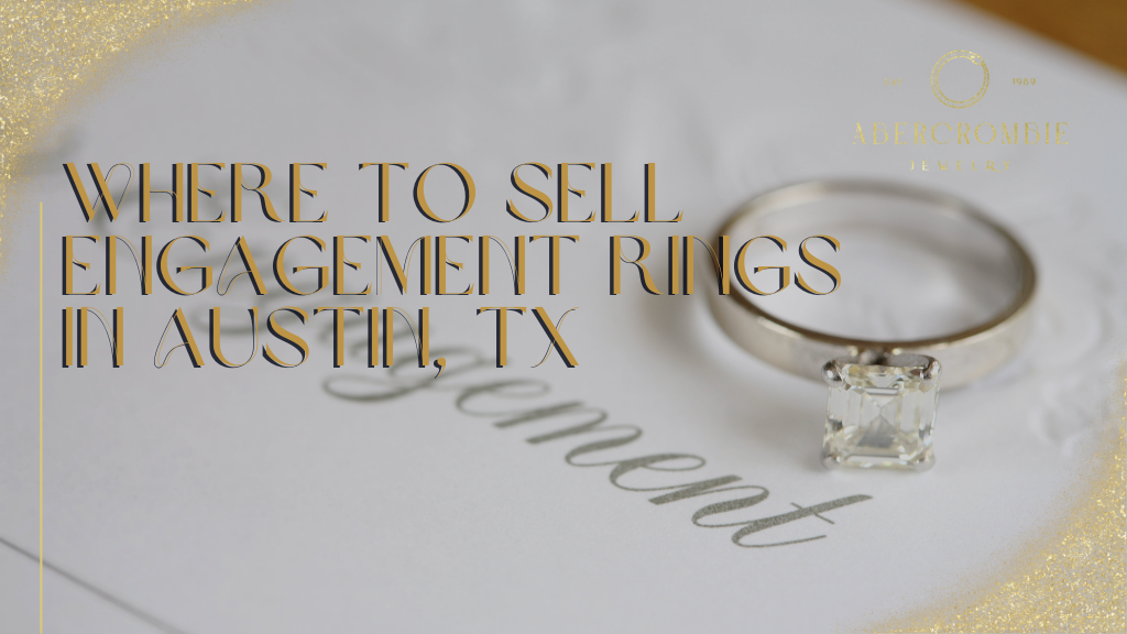 Where to Sell Engagement Rings in Austin, TX