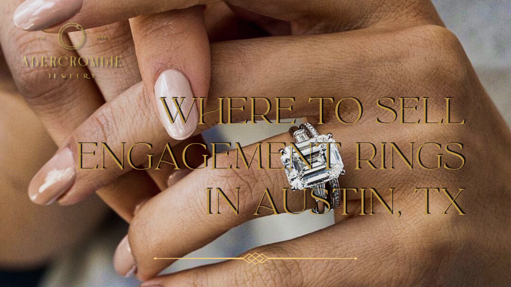 Where to Sell Engagement Rings in Austin, TX