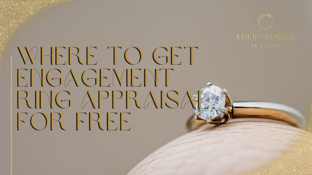 Where to Get Engagement Ring Appraisal For Free