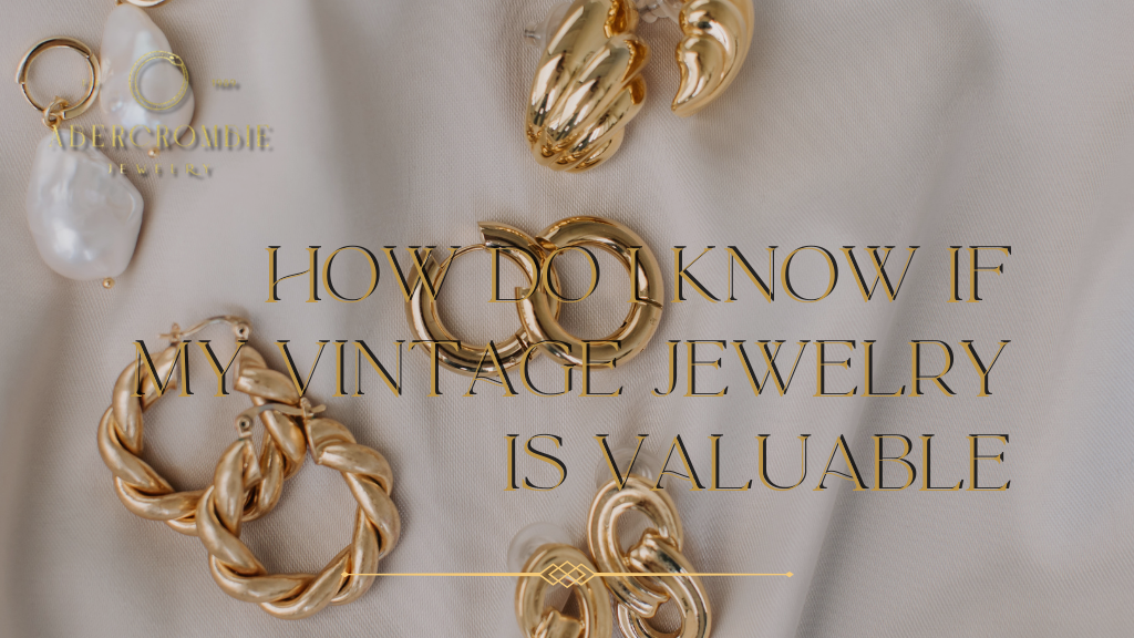 How Do I Know if my Vintage Jewelry is Valuable