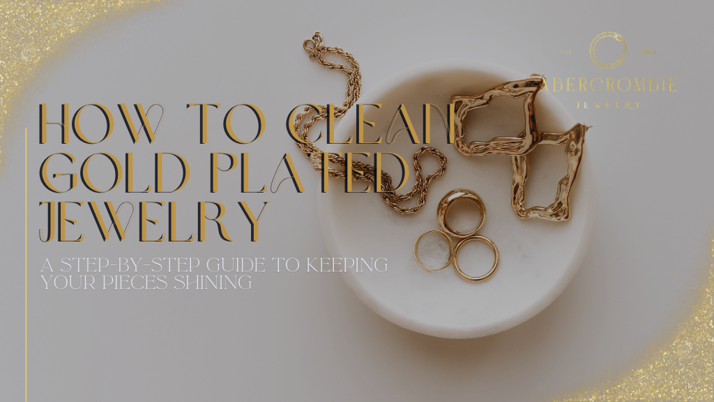 How to Clean Gold Plated Jewelry: A Step-by-Step Guide to Keeping Your Pieces Shining