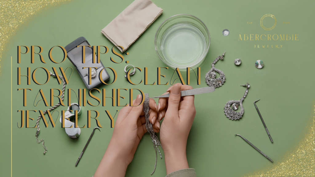 Pro Tips: How to Clean Tarnished Jewelry