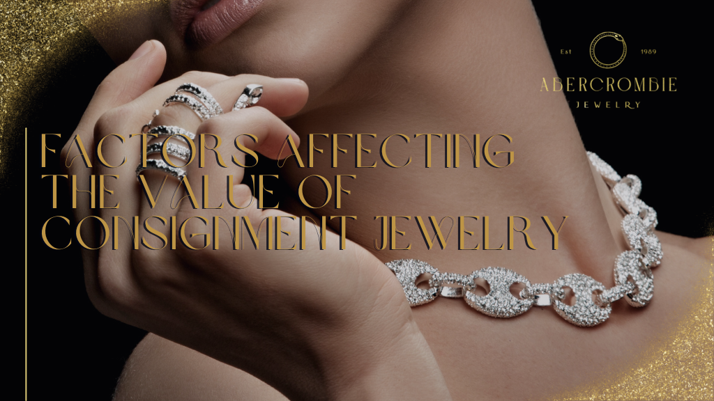 Factors Affecting the Value of Consignment Jewelry