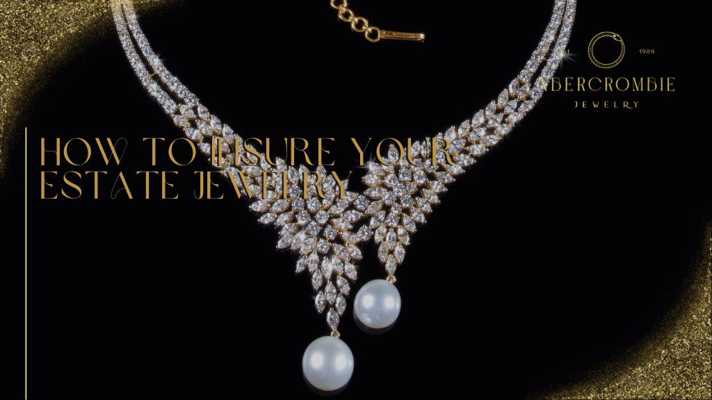 How to Insure Your Estate Jewelry